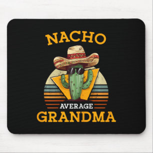 Nacho Average Grandma Funny Mexican Nana Funny Cin Mouse Pad