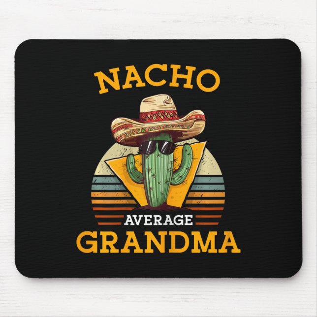 Nacho Average Grandma Funny Mexican Nana Funny Cin Mouse Pad (Front)