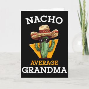Nacho Average Grandma Funny Mexican Nana Nonna Cin Card