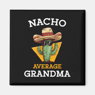 Nacho Average Grandma Funny Mexican Nana Nonna Cin Magnet