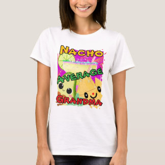 Nacho Average Grandma Funny T-Shirt