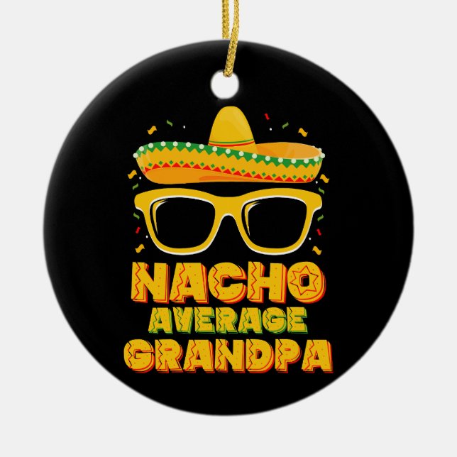 Nacho Average Grandpa Cinco De Mayo Family Ceramic Ornament (Front)