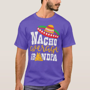 Nacho Average Grandpa Cinco De Mayo Sombrero Latin T-Shirt