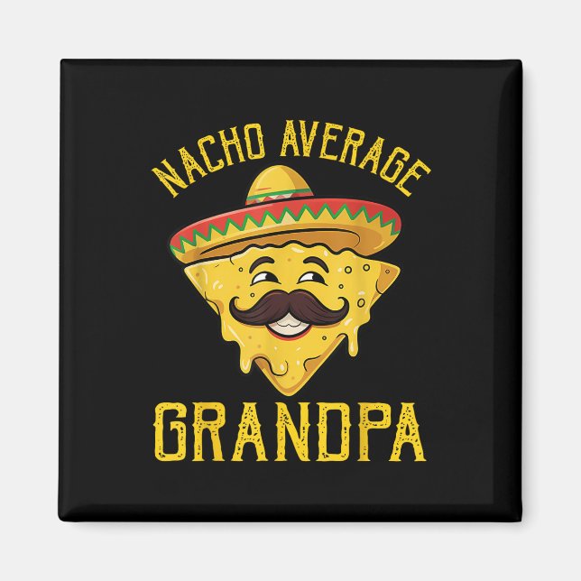 Nacho Average Grandpa Funny Cinco De Mayo Mexican  Magnet (Front)