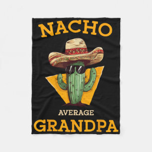 Nacho Average Grandpa Funny Mexican Papa Cinco De Fleece Blanket
