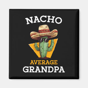 Nacho Average Grandpa Funny Mexican Papa Cinco De Magnet