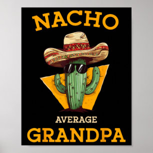 Nacho Average Grandpa Funny Mexican Papa Cinco De  Poster