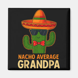 Nacho average grandpa funny mexican sombrero cactu magnet