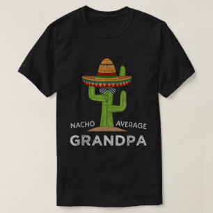 Nacho Average Grandpa Funny Sombrero Cactus Tee