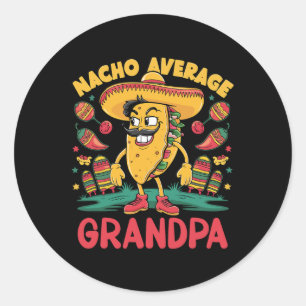 Nacho Average Grandpa Mexican Matching Cinco De Ma Classic Round Sticker