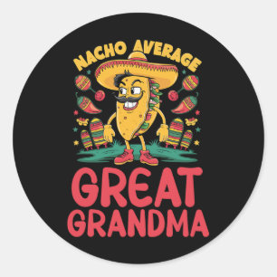 Nacho Average Great Grandma Mexican Matching Cinco Classic Round Sticker