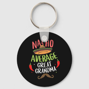 Nacho Average Great Grandma Mexican Moustache Cinc Key Ring