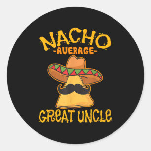 Nacho Average Great Uncle Great-uncle Cinco De May Classic Round Sticker