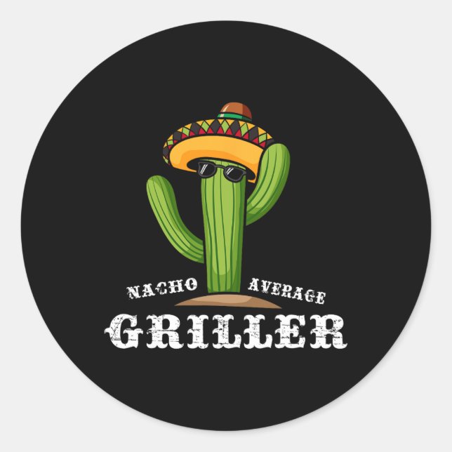 Nacho Average Griller - Bbq  Classic Round Sticker (Front)