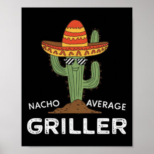Nacho Average Griller Cactus Bbq Grill Humor  Poster