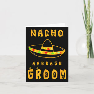 Nacho Average Groom, Bride Groom Wedding Party Card