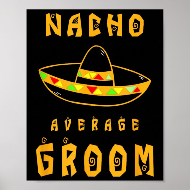 Nacho Average Groom, Bride Groom Wedding Party  Poster (Front)