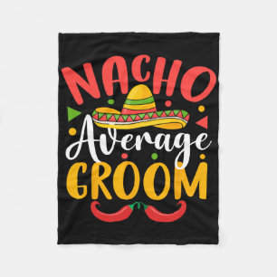 Nacho Average Groom Cinco De Mayo Mexican Family M Fleece Blanket