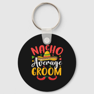 Nacho Average Groom Cinco De Mayo Mexican Family M Key Ring