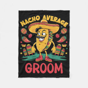 Nacho Average Groom Cinco De Mayo Mexican Funny Fleece Blanket