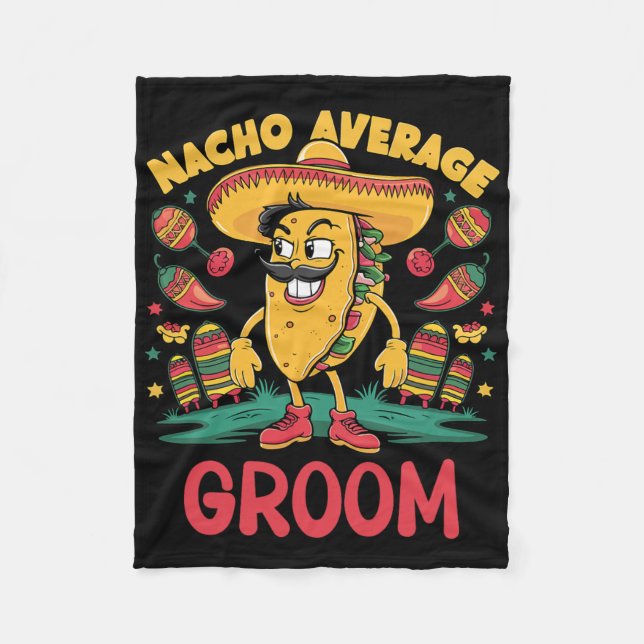Nacho Average Groom Cinco De Mayo Mexican Funny  Fleece Blanket (Front)