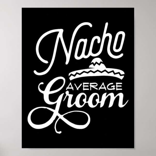 Nacho Average Groom Cinco De Mayo Wedding S  Poster (Front)