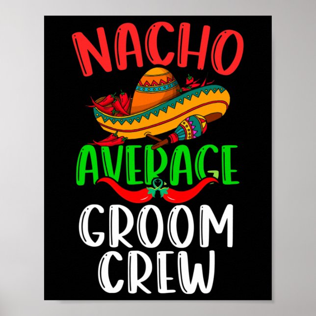 Nacho Average Groom Crew Mexican Funny Cinco De Ma Poster (Front)
