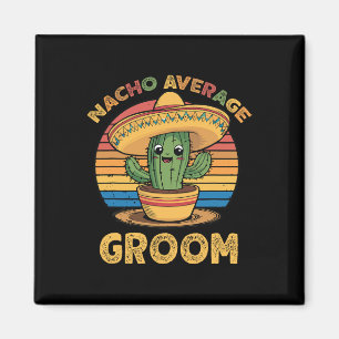 Nacho Average Groom Mexican Cinco De Mayo Funny  Magnet