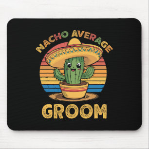 Nacho Average Groom Mexican Cinco De Mayo Funny Mouse Pad