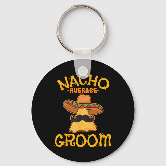 Nacho Average Groom Mexican Dish Husband Cinco De  Key Ring (Front)