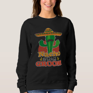 Nacho Average Groom Nacho Average Mexican Wedding Sweatshirt