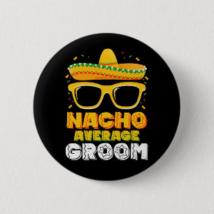 Nacho Average Groom Wedding Cinco de Mayo 6 Cm Round Badge