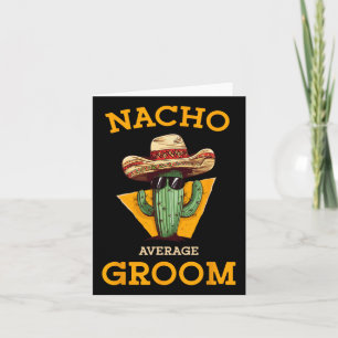 Nacho Average Groom Wedding Fun Future Husband Cin Card