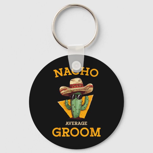 Nacho Average Groom Wedding Fun Future Husband Cin Key Ring (Front)
