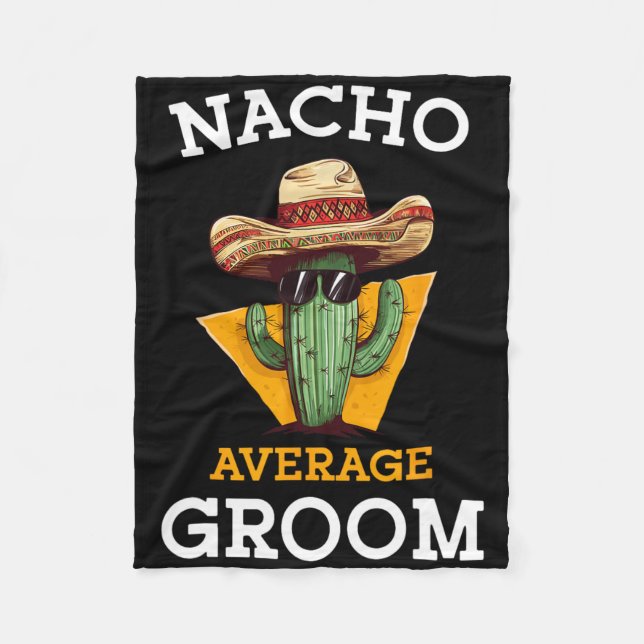 Nacho Average Groom Wedding Fun Future Husnd Cinco Fleece Blanket (Front)