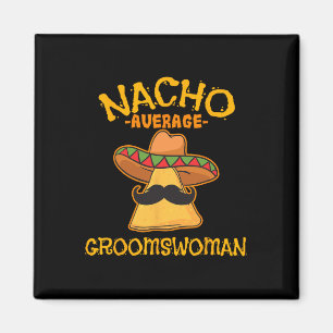 Nacho Average Groomswoman Mexican Cinco De Mayo Fi Magnet