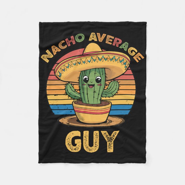 Nacho Average Guy Mexican Cinco De Mayo Funny  Fleece Blanket (Front)