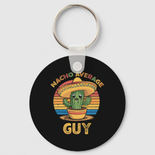 Nacho Average Guy Mexican Cinco De Mayo Funny  Key Ring