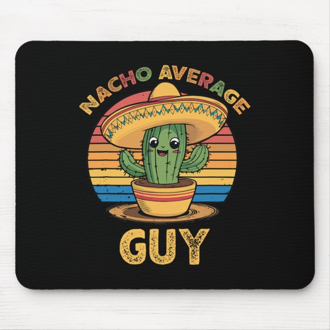 Nacho Average Guy Mexican Cinco De Mayo Funny  Mouse Pad (Front)