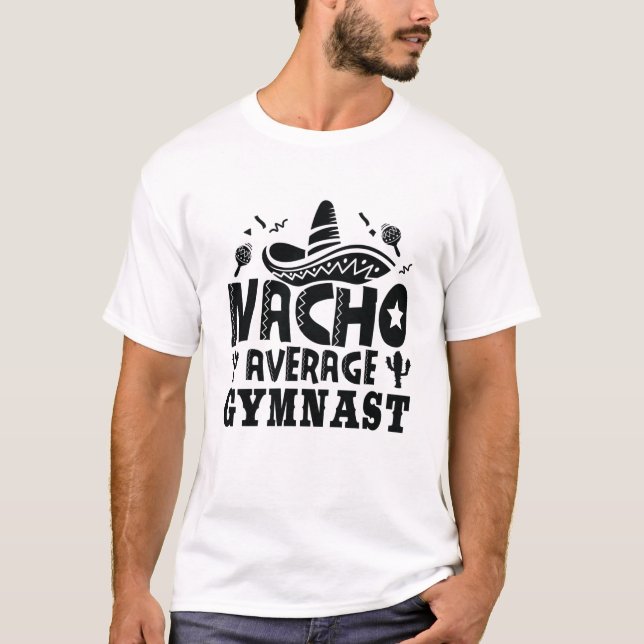 Nacho Average Gymnast Funny Gymnastic Fiesta T-Shirt (Front)