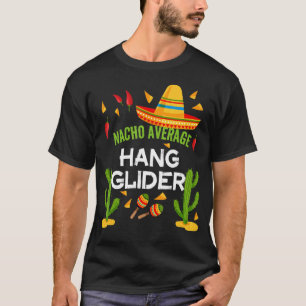 Nacho Average Hang Glider Cinco De Mayo T-Shirt