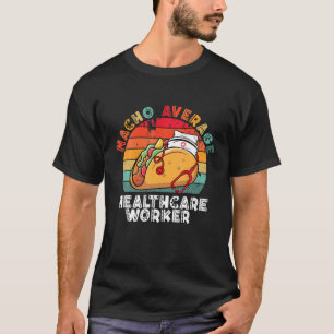 Nacho Average Healthcare Worker Stethoscope Cinco T-Shirt