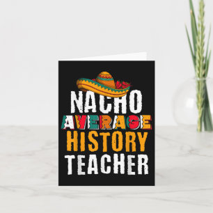 Nacho Average History Teacher Funny Cinco De Mayo Card