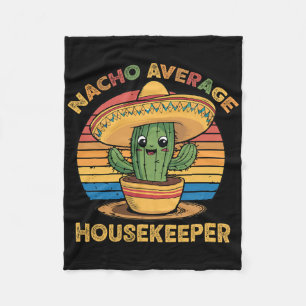 Nacho Average Housekeeper Mexican Cinco De Mayo Fu Fleece Blanket