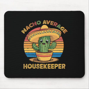 Nacho Average Housekeeper Mexican Cinco De Mayo Fu Mouse Pad