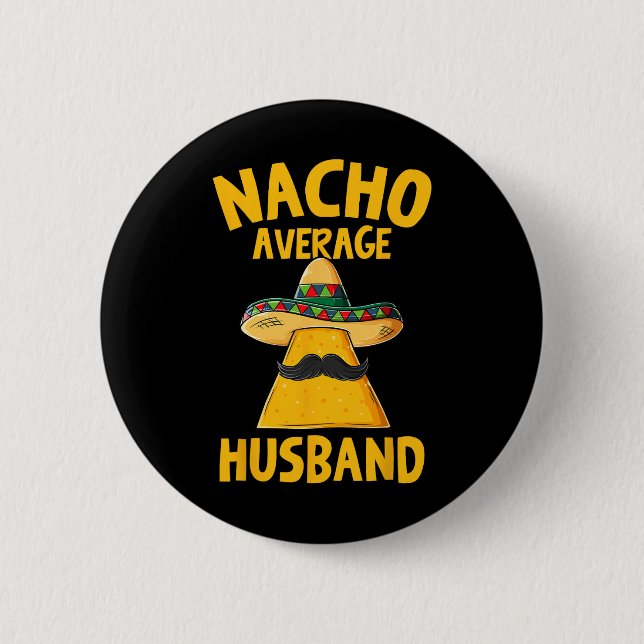 Nacho Average Husband Funny Groom Wedding Cinco De 6 Cm Round Badge (Front)