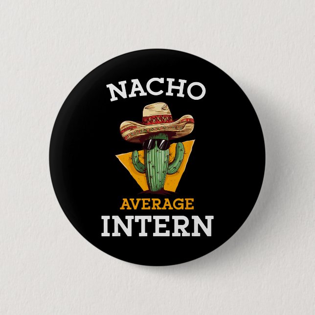 Nacho Average Intern Funny New Job Coworker Office 6 Cm Round Badge (Front)