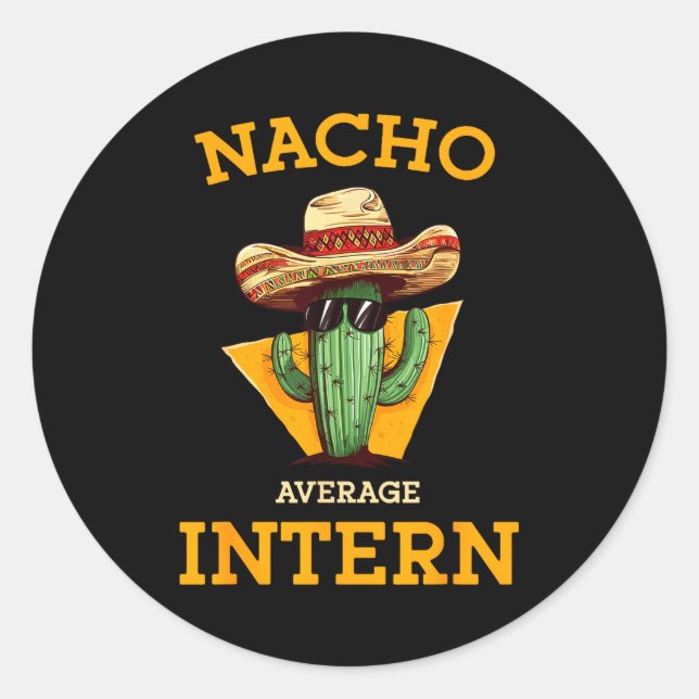 Nacho Average Intern Funny New Job Coworker Office Classic Round Sticker (Front)