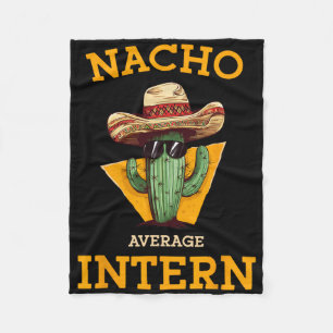 Nacho Average Intern Funny New Job Coworker Office Fleece Blanket