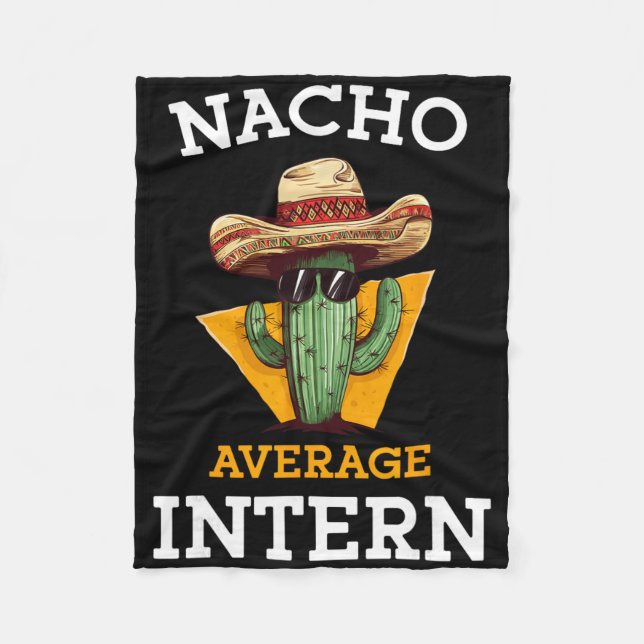 Nacho Average Intern Funny New Job Coworker Office Fleece Blanket (Front)